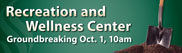 Groundbreaking set for Recreation and Wellness Center