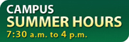 Campus Summer hours 2008 7:30 a.m. to 4 p.m.