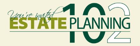 Estate Planning 102 banner