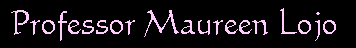 About Professor Maureen Lojo