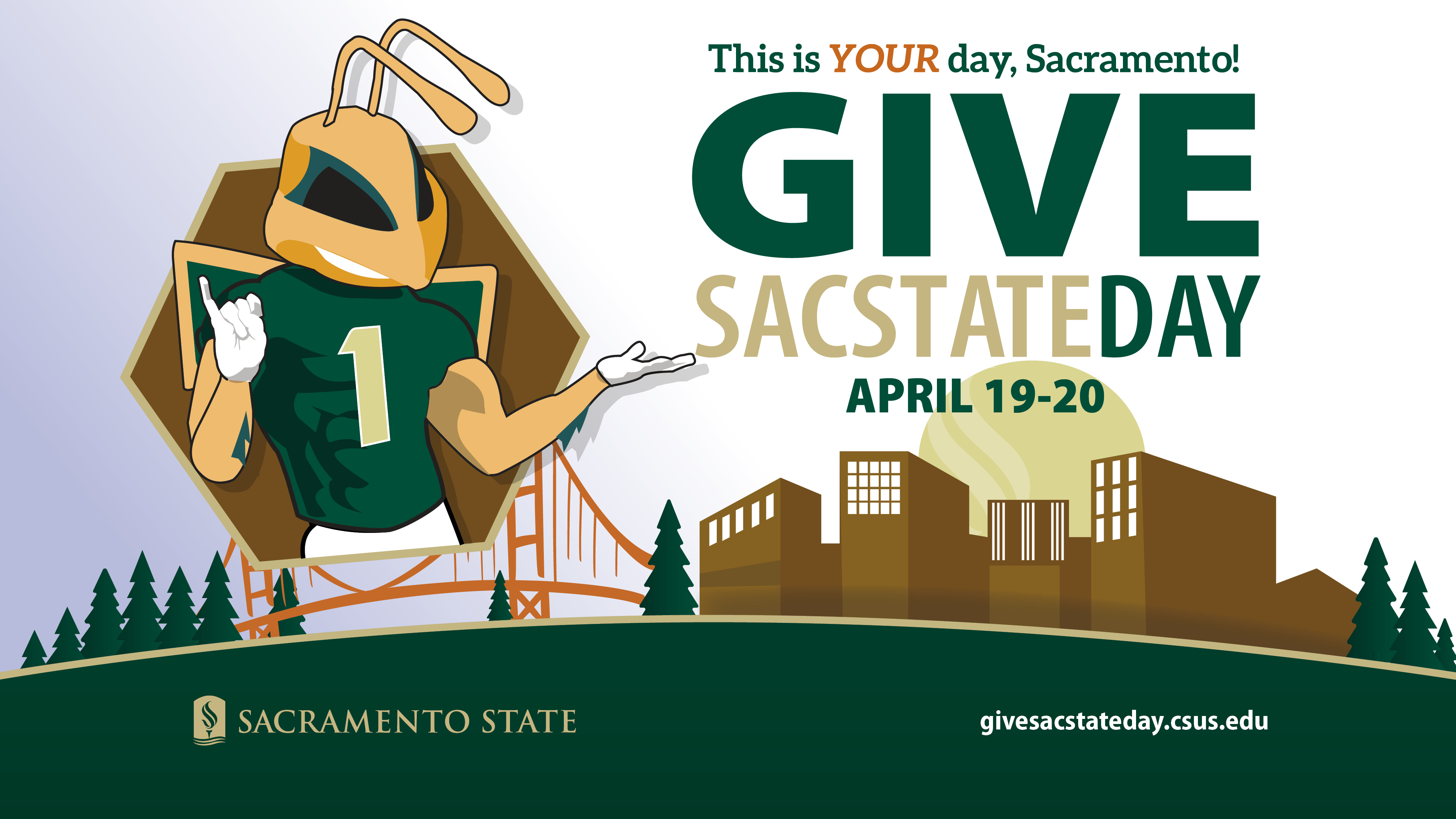 A graphic depicting an animation of Herky and the campus, with the words "This is YOUR day, Sacramento! Give Sac State Day. April 19-20."