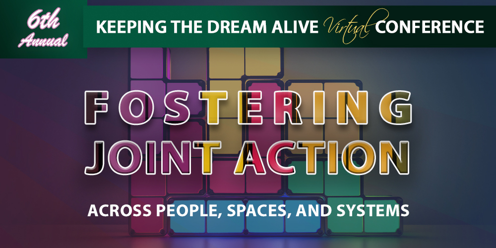 2021 Keeping the Dream Alive Conference: fostering joint action across people, spaces and systems